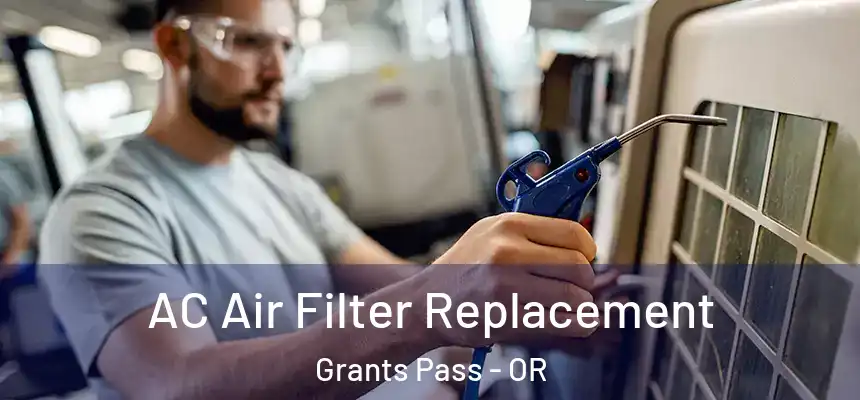 AC Air Filter Replacement Grants Pass - OR