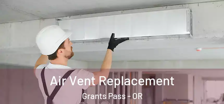Air Vent Replacement Grants Pass - OR