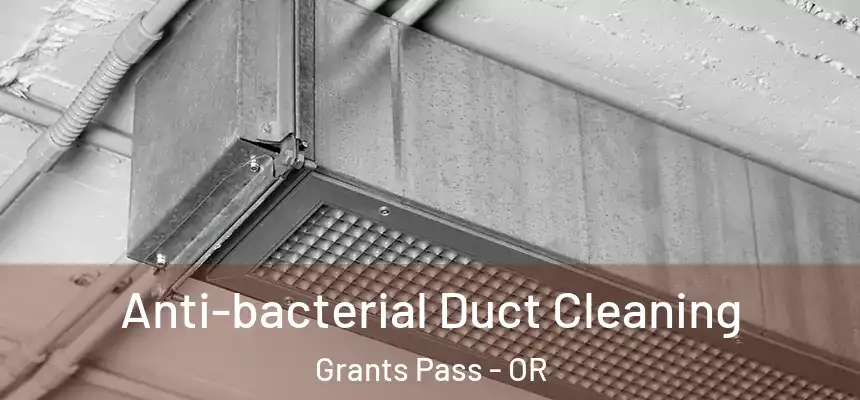  Anti-bacterial Duct Cleaning Grants Pass - OR