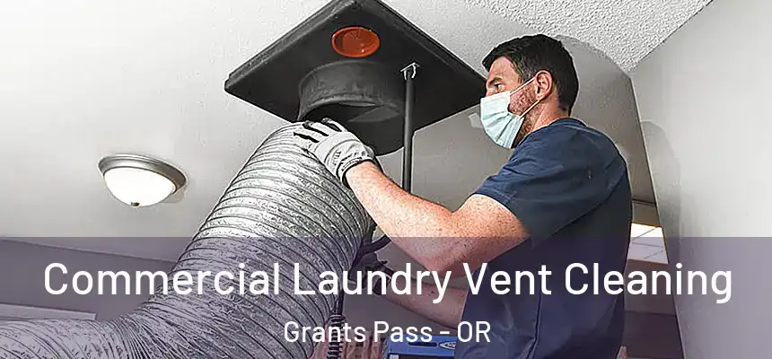 Commercial Laundry Vent Cleaning Grants Pass - OR