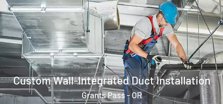  Custom Wall-Integrated Duct Installation Grants Pass - OR