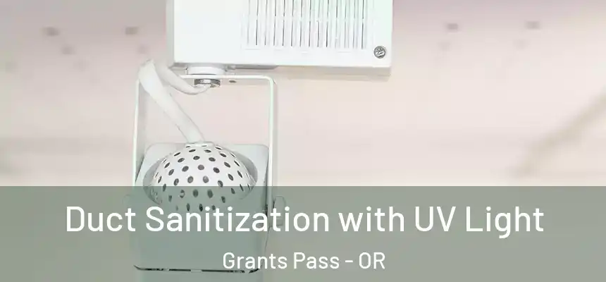  Duct Sanitization with UV Light Grants Pass - OR