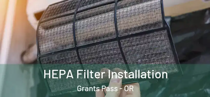 HEPA Filter Installation Grants Pass - OR