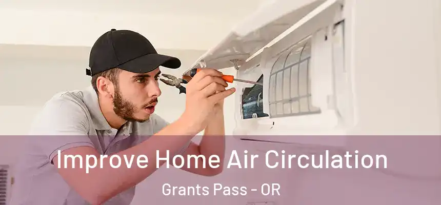  Improve Home Air Circulation Grants Pass - OR