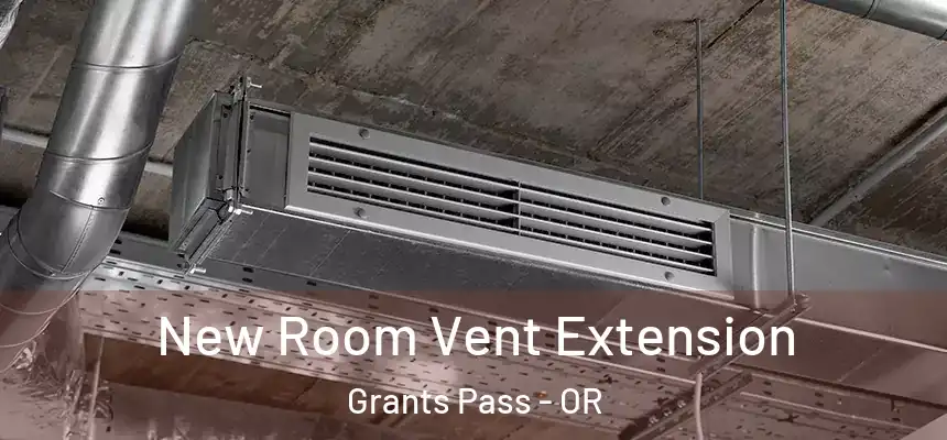 New Room Vent Extension Grants Pass - OR