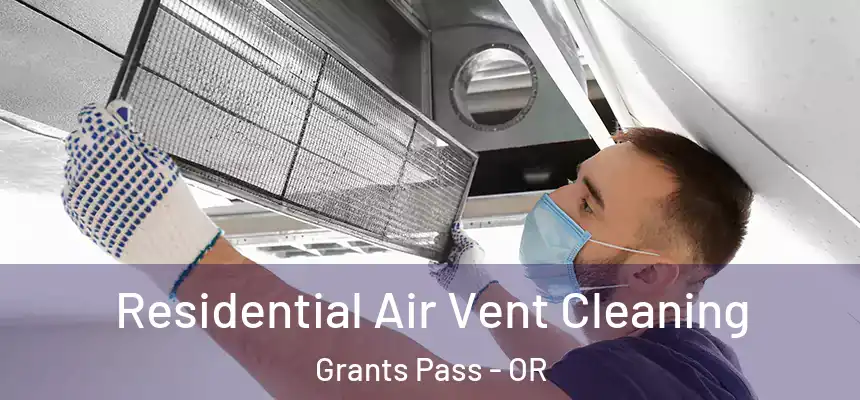 Residential Air Vent Cleaning Grants Pass - OR