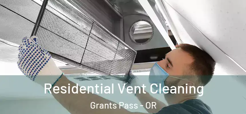  Residential Vent Cleaning Grants Pass - OR