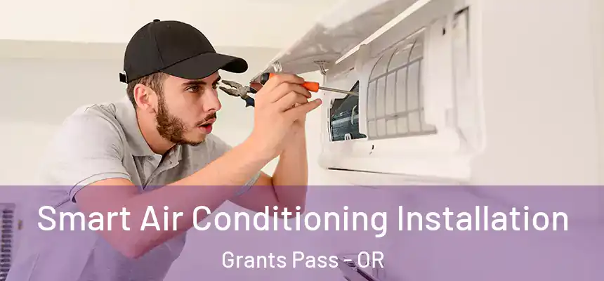  Smart Air Conditioning Installation Grants Pass - OR