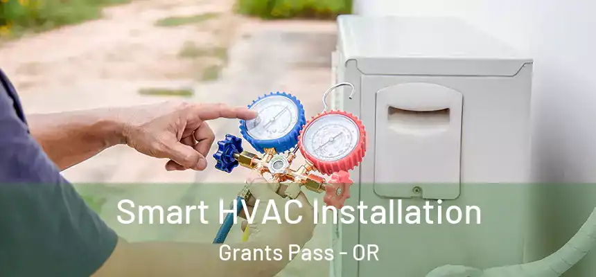  Smart HVAC Installation Grants Pass - OR